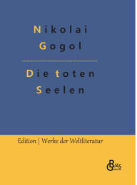 Title: Die toten Seelen: Die Abenteuer Tschitschikows, Author: Nikolai Gogol