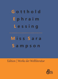 Title: Miss Sara Sampson, Author: Gotthold Ephraim Lessing