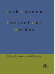 Title: Lockruf des Goldes, Author: Jack London