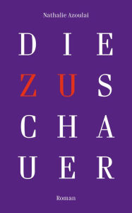 Title: Die Zuschauer: Roman, Author: Nathalie Azoulai