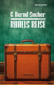 Title: Rahels Reise, Author: C. Bernd Sucher