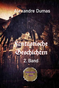 Title: Fantastische Geschichten 2. Band, Author: Alexandre Dumas
