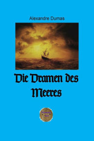 Title: Die Dramen des Meeres, Author: Alexandre Dumas