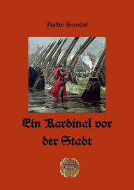 Title: Ein Kardinal vor der Stadt, Author: Walter Brendel