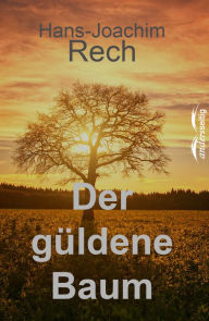 Title: Der Güldene Baum, Author: Hans-Joachim Rech
