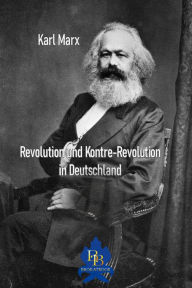 Title: Revolution und Kontre-Revolution in Deutschland, Author: Karl Marx