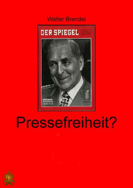 Title: Pressefreiheit?: Der Skandal um den SPIEGEL, Author: Walter Brendel