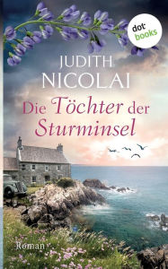 Title: Die Töchter der Sturminsel: Roman, Author: Judith Nicolai