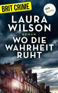 Title: Wo die Wahrheit ruht: Roman, Author: Laura Wilson