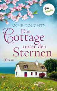 Title: Das Cottage unter den Sternen: Roman, Author: Anne Doughty