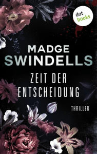 Title: Zeit der Entscheidung: Thriller Eine Frau kämpft für die Zukunft ihres Kindes: Hochspannung in Südafrika, Author: Madge Swindells