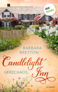 Title: Candlelight Inn - Herzchaos: Roman Band 2 der romantischen Kleinstadtreihe um ein Bed & Breakfast am Meer, Author: Barbara Bretton