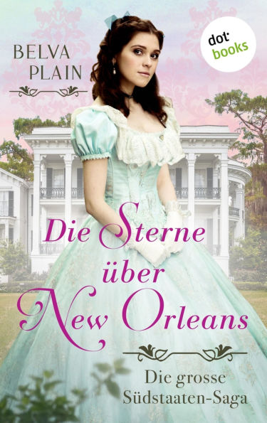 Die Sterne ber New Orleans: Die gro e S dstaaten-Saga in der Tradition des Weltbestsellers Vom Winde verweht