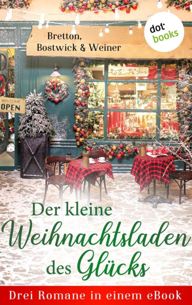 Der kleine Weihnachtsladen des Gl cks: Drei Romane in einem eBook: 