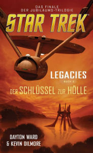 Title: Star Trek - Legacies 3: Der Schlüssel zur Hölle, Author: Dayton Ward