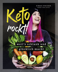 Title: Keto rockt!: Weil's schlank und glücklich macht, Author: Dinah Stricker