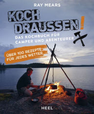 Title: Koch draußen!: Das Kochbuch für Camper und Abenteurer, Author: Ray Mears