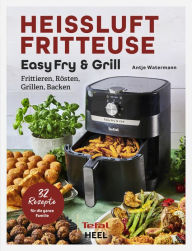 Title: Heissluftfritteuse Easy Fry & Grill: Frittieren, Rösten, Grillen, Backen, Author: Antje Watermann