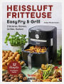 Heissluftfritteuse Easy Fry & Grill: Frittieren, Rösten, Grillen, Backen