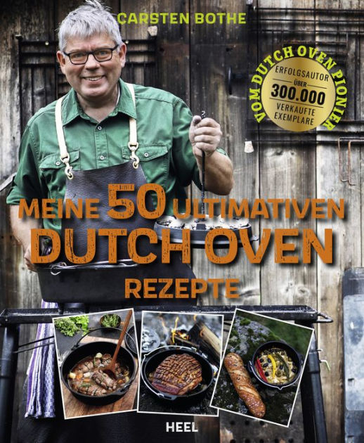 Meine 50 ultimativen DutchOvenRezepte Die ultimativen Rezepte für