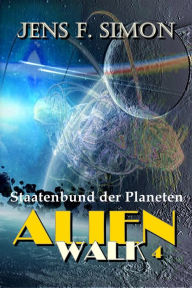 Title: Staatenbund der Planeten (AlienWalk 4), Author: Jens F. Simon