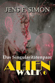 Title: Das Singularitätenpaar (AlienWalk 6), Author: Jens F. Simon