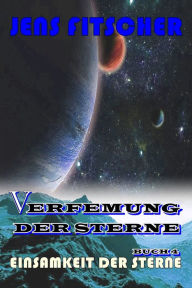 Title: Einsamkeit der Sterne (Verfemung der Sterne 4), Author: Jens Fitscher