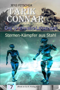 Title: Sternen-Kämpfer aus Stahl (Die Sternen-Legende 7), Author: Jens Fitscher