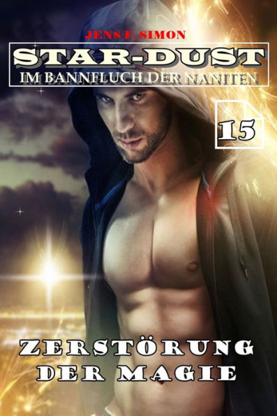 Zerstörung der Magie (STAR-DUST 15): Im Bannfluch der Naniten