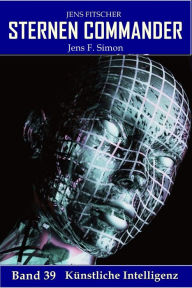 Title: Künstliche Intelligenz (STERNEN COMMANDER 39), Author: Jens F. Simon