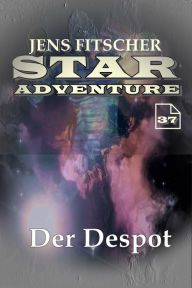 Title: Der Despot (STAR ADVENTURE 37), Author: Jens Fitscher