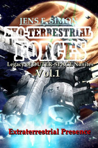 Title: Extraterrestrial presence (EXO-TERRESTRIAL-FORCES 1): Legacy of OUTER-SPACE nanites, Author: Jens F. Simon