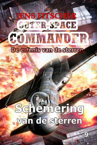 Title: Schemering van de sterren (OUTER-SPACE COMMANDER 9): De erfenis van de sterren, Author: Jens Fitscher