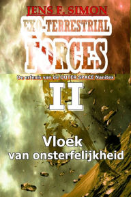 Title: Vloek van onsterfelijkheid (EXO-TERRESTRIAL-FORCES 2): De erfenis van de OUTER SPACE Nanites, Author: Jens F. Simon