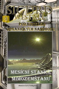 Title: Mesícní stanice mimozemstanu (SIGURD WESTALL 4): Pod kouzlem organických nanobotu, Author: Jens F. Simon