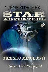 Title: Ohnisko minulosti (STAR ADVENTURE 5), Author: Jens Fitscher