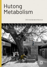Title: Hutong Metabolism: ZAO/standardarchitecture, Author: Mohsen Mostafavi