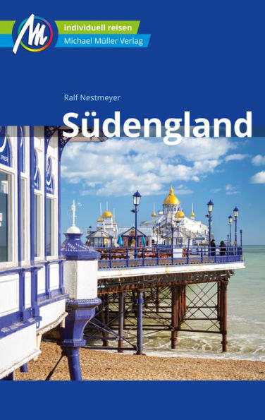 Südengland Reiseführer Michael Müller Verlag: Individuell reisen mit vielen praktischen Tipps.