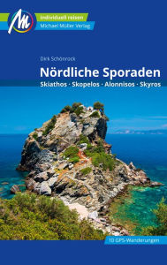 Title: Nördliche Sporaden Reiseführer Michael Müller Verlag: Skiathos, Skopelos, Alonnisos, Skyros, Author: Dirk Schönrock