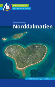 Title: Norddalmatien Reiseführer Michael Müller Verlag: Individuell reisen mit vielen praktischen Tipps, Author: Lore Marr-Bieger