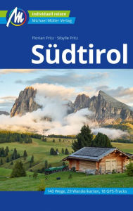 Title: Südtirol Reiseführer Michael Müller Verlag: Individuell reisen mit vielen praktischen Tipps., Author: Florian Fritz