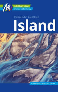 Title: Island Reiseführer Michael Müller Verlag: Individuell reisen mit vielen praktischen Tipps., Author: Christine Sadler