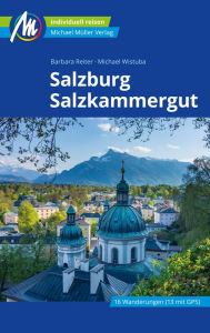 Title: Salzburg & Salzkammergut Reiseführer Michael Müller Verlag: Individuell reisen mit vielen praktischen Tipps., Author: Barbara Reiter