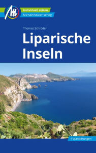 Title: Liparische Inseln Reiseführer Michael Müller Verlag: Individuell reisen mit vielen praktischen Tipps, Author: Thomas Schröder