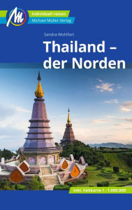 Title: Thailand - der Norden Reiseführer Michael Müller Verlag: Individuell reisen mit vielen praktischen Tipps, Author: Sandra Wohlfart