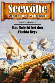 Title: Seewölfe - Piraten der Weltmeere 719: Das Gefecht bei den Florida Keys, Author: Davis J. Harbord