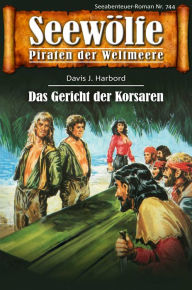Title: Seewölfe - Piraten der Weltmeere 744: Das Gericht der Korsaren, Author: Davis J. Harbord