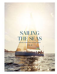 Title: Sailing the Seas Volume 2: Grand Maritime Adventures, Author: Gestalten