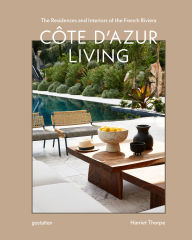 Title: Côte D'Azur Living: The Residences and Interiors of the French Riviera, Author: gestalten
