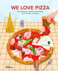 Title: We Love Pizza: Everything you want to know about your number one food, Author: Elenia Beretta